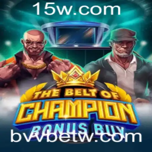bvvbet | Descubra o Empolgante Mundo de TheBeltOfChampionBonusBuy na bvvbet